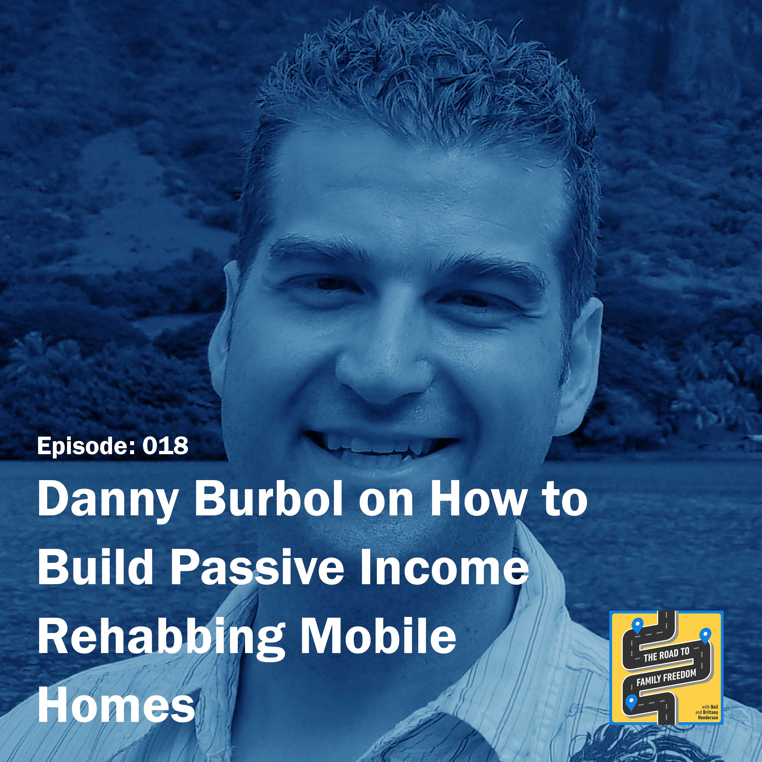 How to Build Passive Income Rehabbing Mobile Homes with Danny Burbol