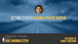 Getting Started Raising Private Capital with Jake Marmulstein