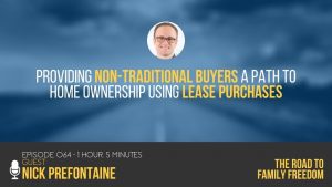 Providing Non-Traditional Buyers a Path to Home Ownership using Lease Purchases with Nick Prefontaine