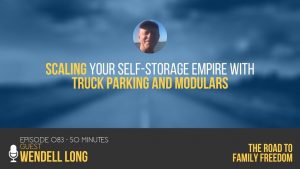 Scaling Your Self-Storage Empire with Truck Parking and Modulars with Wendell Long - Feature Image